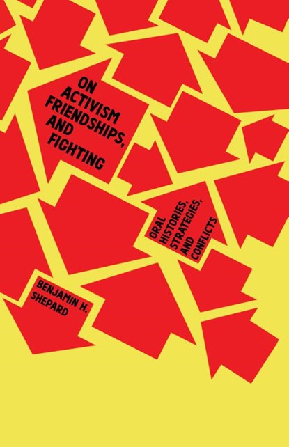 On Activism, Friendships, and Fighting, Benjamin Heim Shepard - Paperback - 9781945335167