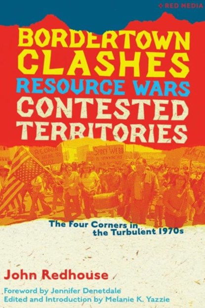 Bordertown Clashes, Resource Wars, and Contested Territories in the Four Corners, John Redhouse - Paperback - 9781945335273