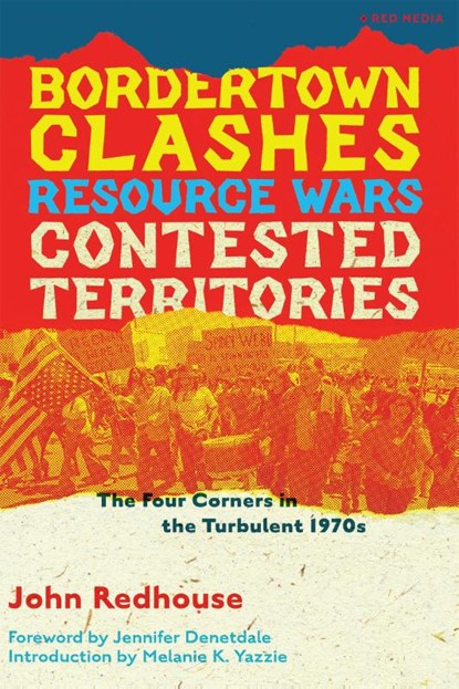 Bordertown Clashes, Resource Wars, and Contested Territories in the Four Corners, John Redhouse - Paperback - 9781945335273