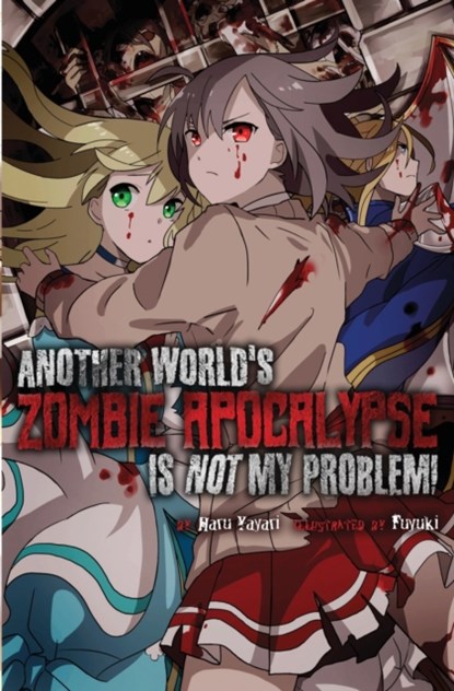 Another World's Zombie Apocalypse Is Not My Problem!, Haru Yayari - Paperback - 9781945341403