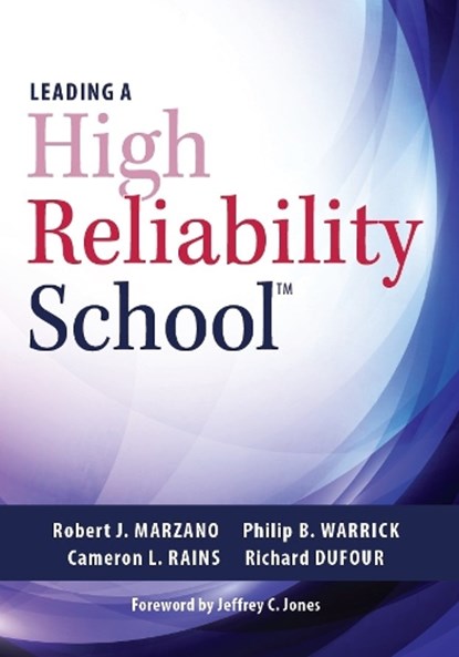 Leading a High Reliability School: (Use Data-Driven Instruction and Collaborative Teaching Strategies to Boost Academic Achievement), Robert J. Marzano - Paperback - 9781945349348