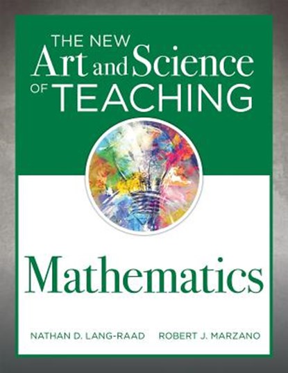 New Art and Science of Teaching Mathematics: (Establish Effective Teaching Strategies in Mathematics Instruction), Nathan D. Lang-Raad - Paperback - 9781945349652