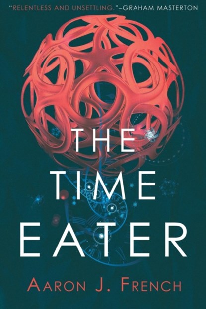 The Time Eater, Aaron J French - Paperback - 9781945373367