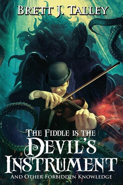 The Fiddle is the Devil's Instrument, Brett J Talley - Paperback - 9781945373633