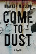 Come to Dust | Bracken MacLeod | 