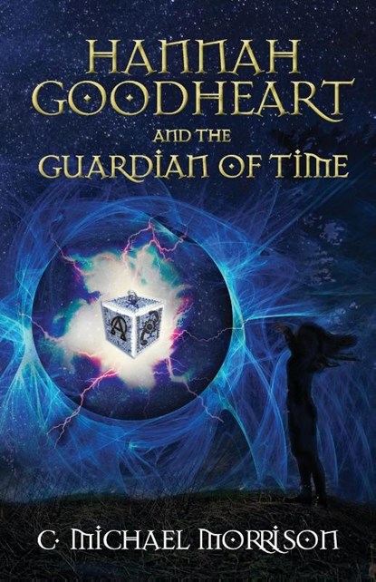 Hannah Goodheart and the Guardian of Time, C Michael Morrison - Paperback - 9781945419362
