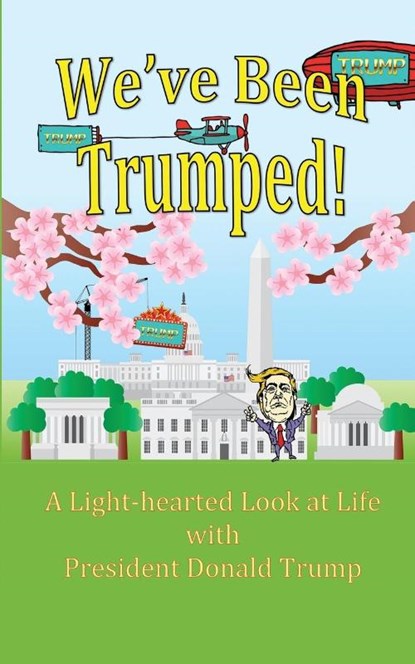 We've Been Trumped!, Katherine Tomlinson ; Pat Anne Sirs ; Tl Snow - Paperback - 9781945467059