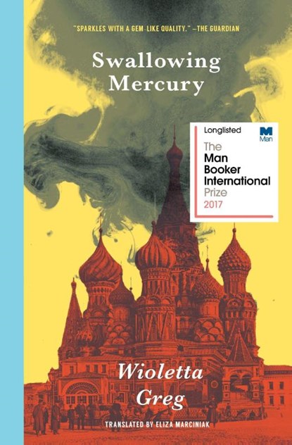 SWALLOWING MERCURY, Wioletta Greg - Paperback - 9781945492044