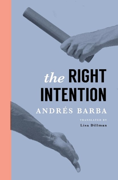 The Right Intention, Andrs Barba - Paperback - 9781945492068