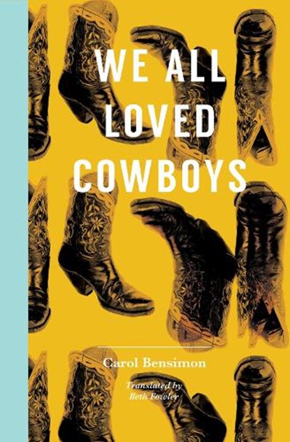 We All Loved Cowboys, Carol Bensimon - Paperback - 9781945492167