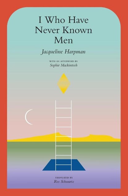 Harpman, J: I Who Have Never Known Men, Jacqueline Harpman - Paperback - 9781945492600
