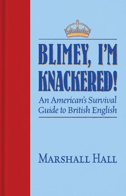 Blimey, I'm Knackered!, Marshall Hall - Paperback - 9781945501517