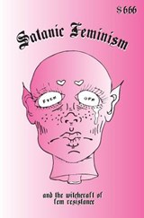 Satanic Feminism: And the Witchcraft of Fem Resistance - Seth Katz - 9781945509353