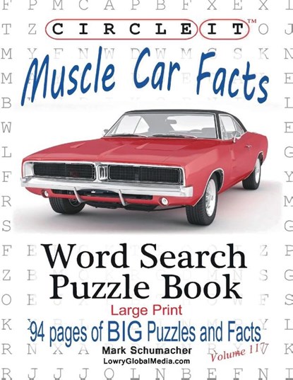 Circle It, Muscle Car Facts, Large Print, Word Search, Puzzle Book, Lowry Global Media LLC ; Mark Schumacher - Paperback - 9781945512469