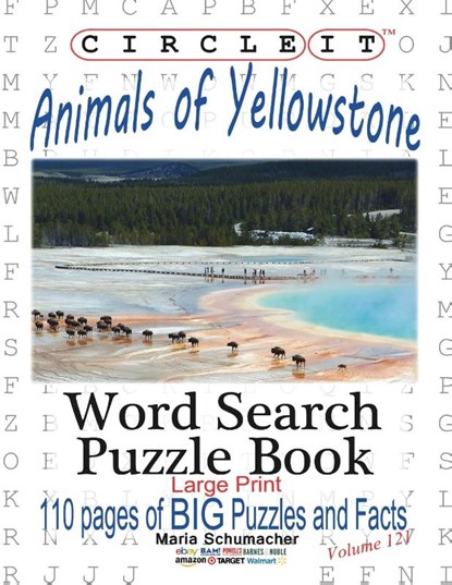 Circle It, Animals of Yellowstone, Large Print, Word Search, Puzzle Book, Lowry Global Media LLC ; Maria Schumacher - Paperback - 9781945512506