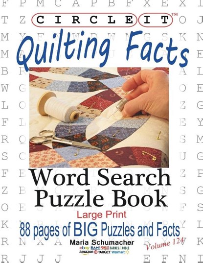 Circle It, Quilting Facts, Large Print, Word Search, Puzzle Book, Lowry Global Media LLC ; Maria Schumacher - Paperback - 9781945512537