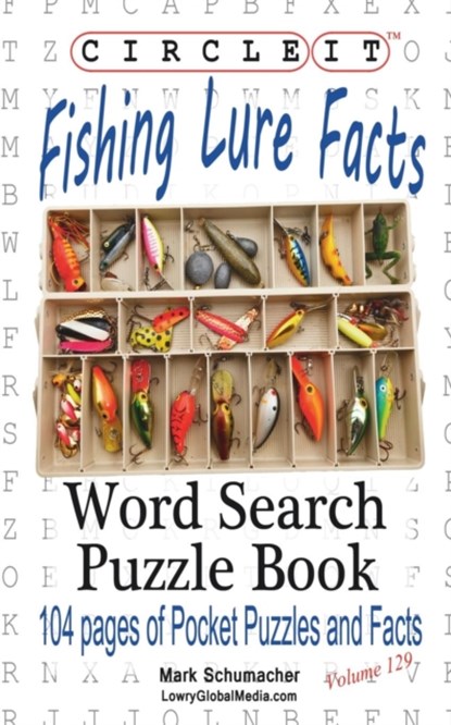Circle It, Fishing Lure Facts, Word Search, Puzzle Book, Lowry Global Media LLC ; Mark Schumacher - Paperback - 9781945512582