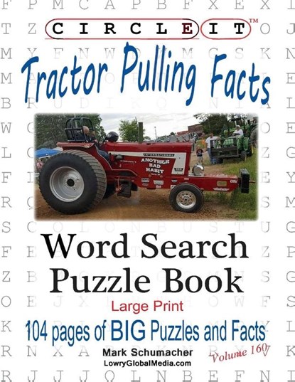 Circle It, Tractor Pulling Facts, Large Print, Word Search, Puzzle Book, Lowry Global Media LLC ; Mark Schumacher - Paperback - 9781945512872