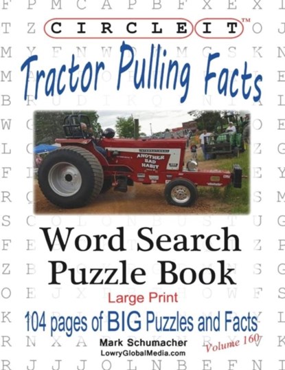 Circle It, Tractor Pulling Facts, Large Print, Word Search, Puzzle Book, Lowry Global Media LLC ; Mark Schumacher - Paperback - 9781945512872