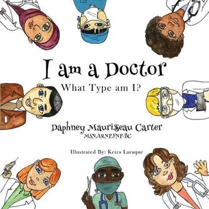 I Am A Doctor: What Type Am I?, Daphney Maurisseau Carter - Ebook - 9781945532023