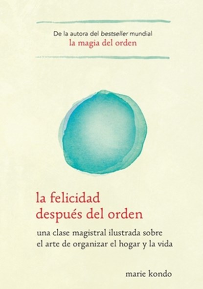 La Felicidad Después del Orden / Spark Joy, Marie Kondo - Paperback - 9781945540028