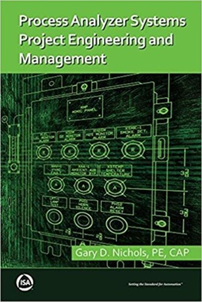 Process Analyzer Systems Project Engineering and Management, Gary D. (California Polytechnic State College Nichols - Paperback - 9781945541186