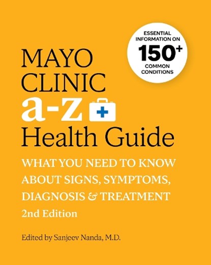 Mayo Clinic A to Z Health Guide, 2nd Edition, Sanjeev Nanda - Paperback - 9781945564130
