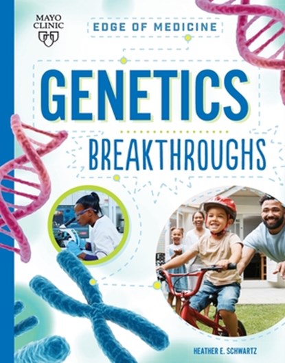 Genetics Breakthroughs, Heather E Schwartz - Paperback - 9781945564871
