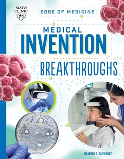 Medical Invention Breakthroughs, Heather E Schwartz - Paperback - 9781945564901
