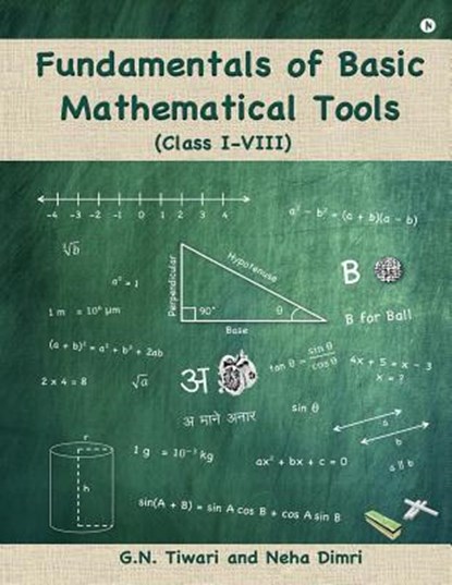 Fundamentals of Basic Mathematical Tools: Class I - VIII, Neha Dimri - Paperback - 9781945579387