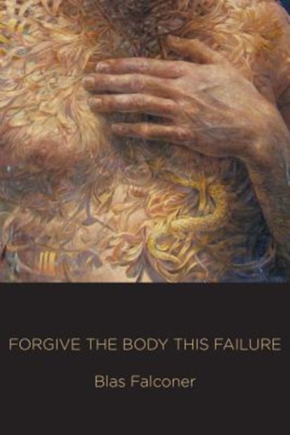 Forgive the Body This Failure, niet bekend - Paperback - 9781945588174