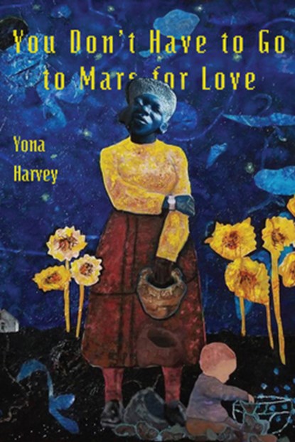 YOU DONT HAVE TO GO TO MARS FO, Yona Harvey - Paperback - 9781945588563