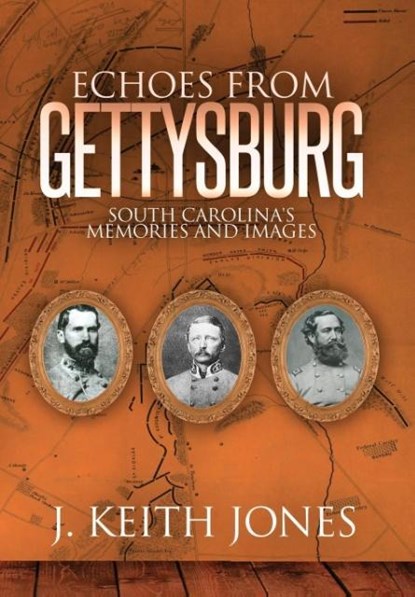 Echoes from Gettysburg, J. Keith Jones - Gebonden - 9781945602009
