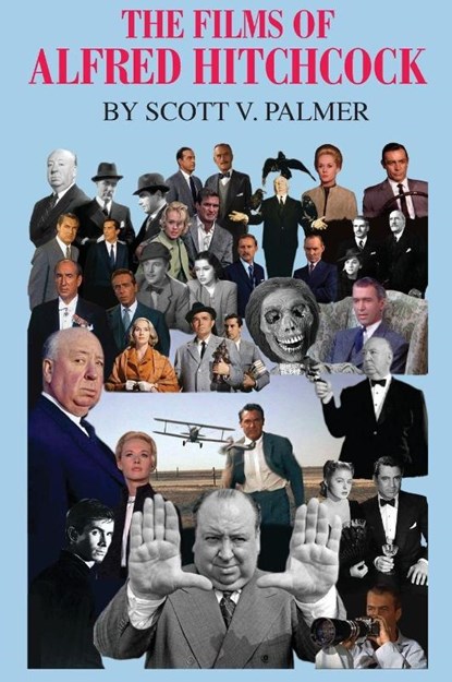 The Films of Alfred Hitchcock, Scott V Palmer - Gebonden - 9781945604591