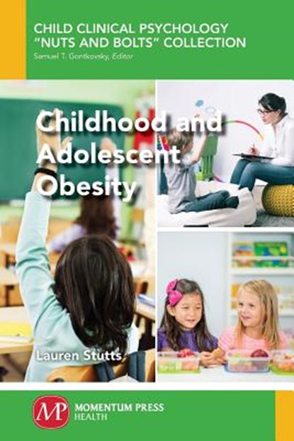 Childhood and Adolescent Obesity, Lauren Stutts - Paperback - 9781945612282