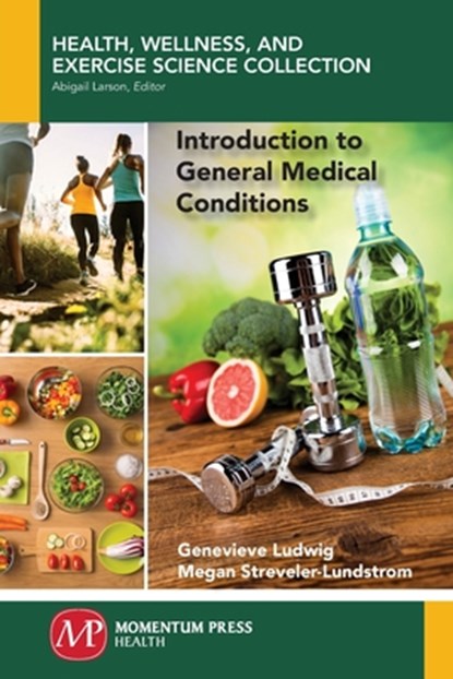 Introduction to General Medical Conditions, Genevieve Ludwig ; Megan Streveler-Lundstrom - Paperback - 9781945612923
