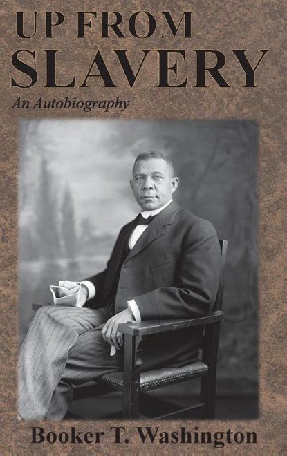 Up From Slavery, Booker T Washington - Gebonden - 9781945644108