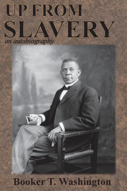 Up from Slavery, Booker T Washington - Paperback - 9781945644115
