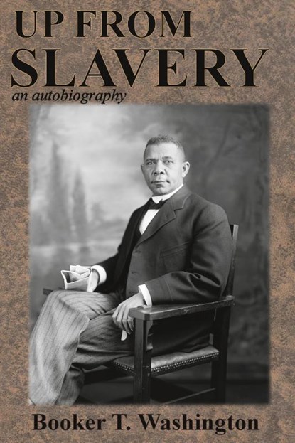 Up from Slavery, Booker T Washington - Paperback - 9781945644115