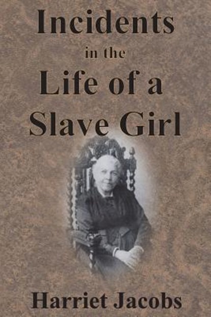 Incidents in the Life of a Slave Girl, Harriet Jacobs - Paperback - 9781945644337