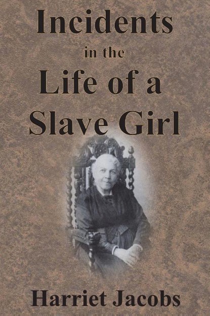 Incidents in the Life of a Slave Girl, Harriet Jacobs - Paperback - 9781945644337