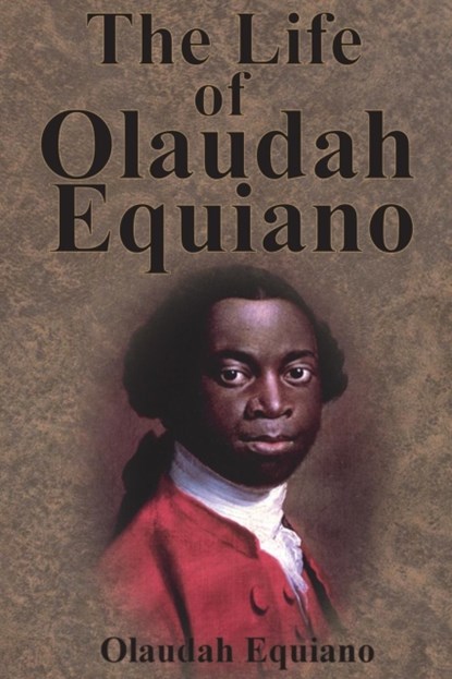 The Life of Olaudah Equiano, Olaudah Equiano - Paperback - 9781945644917