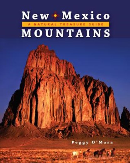 New Mexico Mountains: A Natural Treasure Guide, Peggy O'Mara - Paperback - 9781945652912