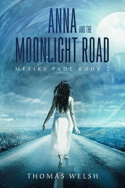 Anna and the Moonlight Road, Thomas Welsh - Paperback - 9781945654510