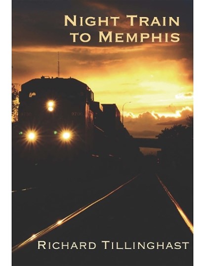 Night Train to Memphis, Richard Tillinghast - Paperback - 9781945680793