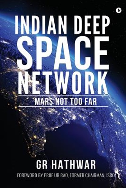 Indian Deep Space Network: Mars Not Too Far, Gr Hathwar - Paperback - 9781945688041