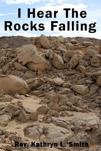 I Hear the Rocks Falling, Kathryn L. Smith - Paperback - 9781945698262