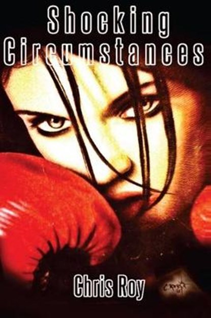 Shocking Circumstances, ROY,  Chris - Paperback - 9781945734076