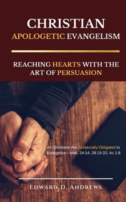 Christian Apologetic Evangelism, Edward D Andrews - Paperback - 9781945757754