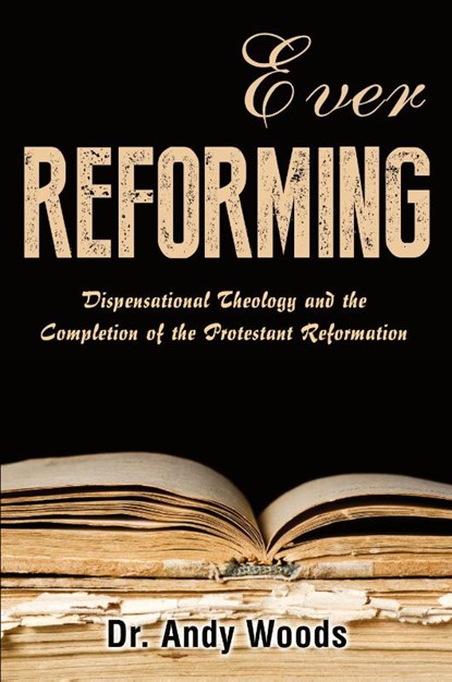 Ever Reforming, Andy Woods - Paperback - 9781945774195